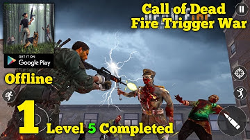 Call of Dead: Fire Trigger War Level 5 Completed Gameplay Walkthrough Part 1 (Android)