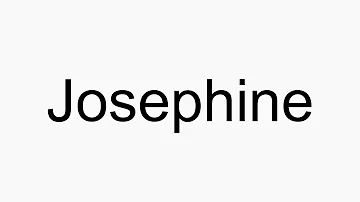 How to pronounce Josephine