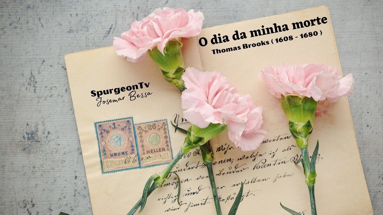 O Dia da minha Morte | Thomas Brooks ( 1608 - 1680 )