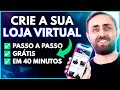 Como Criar uma Loja Virtual em Menos de 40 Minutos [PASSO A PASSO]