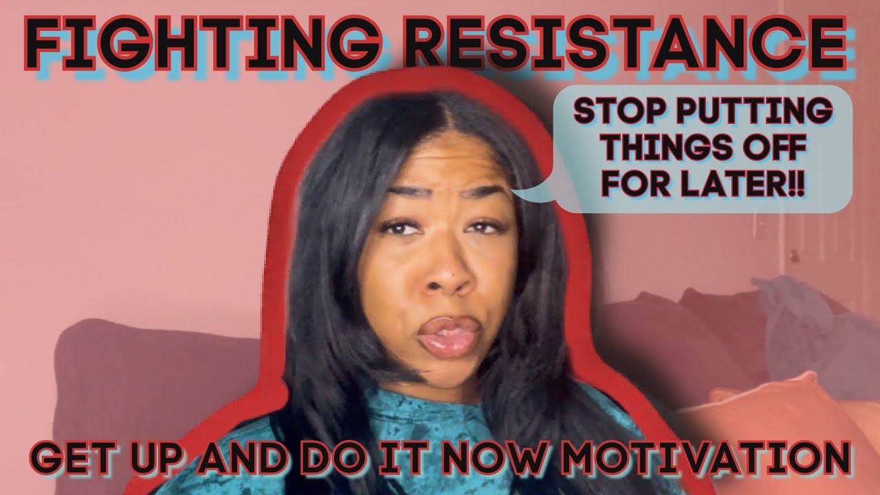 Fighting resistance - How to overcome and get things done! Stop procrastinating. 🛑