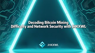 Decoding Bitcoin Mining Difficulty and Network Security with JHKXWL