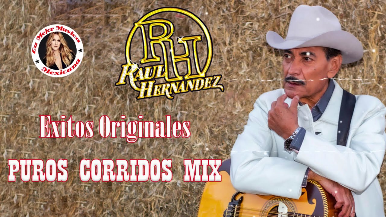 Raúl Hernández Las Mejor Exitos || Puros Corridos Viejitos Mix