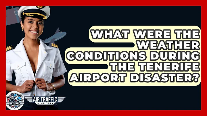 What Were The Weather Conditions During The Tenerife Airport Disaster? - Air Traffic Insider