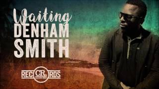 Denham Smith - Waiting [Waiting Riddim prod. by Culture Rock Records 2016]