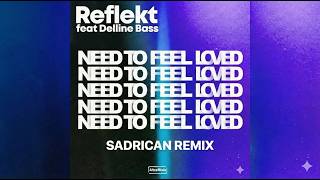 Reflekt - Need to Feel Loved (Sadrican 2026 Remix) [Melodic Techno / Progressive House]