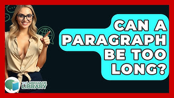 Can A Paragraph Be Too Long? - The Language Library