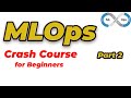 MLOps Crash Course for Beginners - Part 2 | Deploy, Monitor, and Scale Machine Learning Models