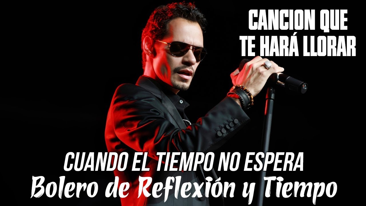 Marc Anthony - Cuando El Tiempo No Espera | Bolero de Reflexión y Tiempo