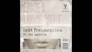 Lost Frequencies, The NGHBRS - Like I Love You (Instrumental)