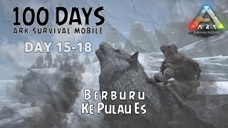 100 Hari Ark Survival Mobile - Day 15-18
