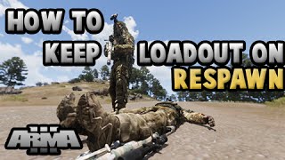How To Keep Loadout On Respawn | ArmA 3