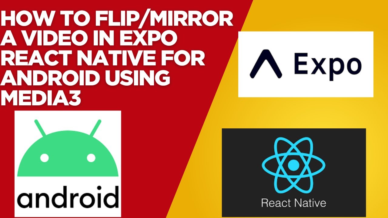How to Flip/Mirror a Video in Expo React Native for Android using ...
