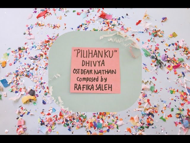 Dhivya - Pilihanku (OST Dear Nathan) | Video Lirik class=