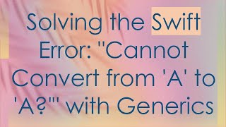 Celebrity Solving the Swift Error: "Cannot Convert from 'A' to 'A?'" with Generics Profile