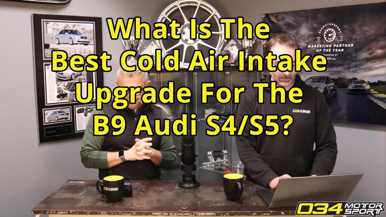 What Is The Best Cold Air Intake Upgrade For The B9 Audi S4/S5? | 034Motorsport FAQ