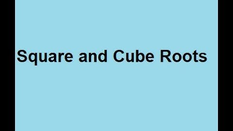 Square and Cube Roots