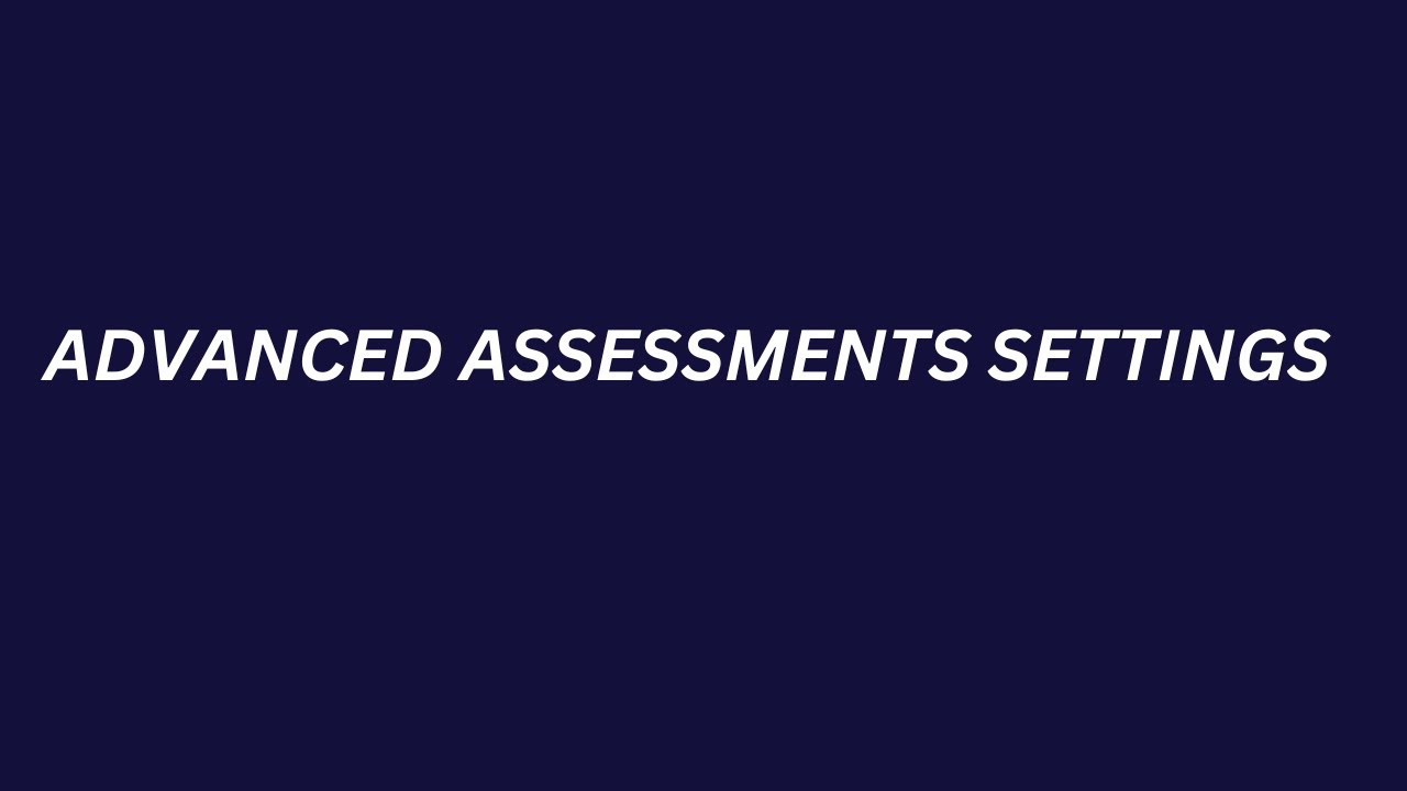 Advanced Assessments Settings
