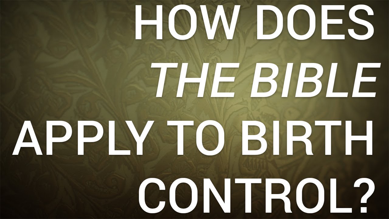 How Does the Bible Apply to Birth Control? YouTube