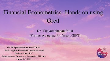 Financial Econometrics -Hands on using Gretl | Dr. Vijayamohanan Pillai