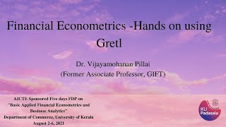 Financial Econometrics -Hands on using Gretl | Dr. Vijayamohanan Pillai