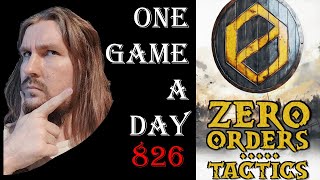 One Game a Day 826 | Zero Orders Tactics