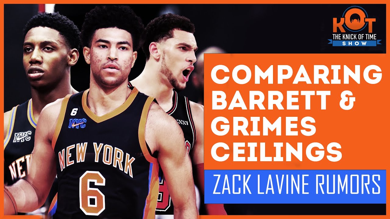Comparing Knicks RJ Barret and Grimes Ceiling | Zach Lavine Rumor # ...