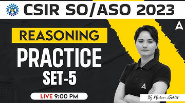 CSIR SO ASO 2023 | General Intelligence/ Reasoning Classes By Neelam Mam | Practice Set 5