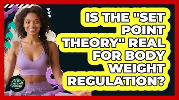 Is The "set Point Theory" Real For Body Weight Regulation? - High Energy Training Hub