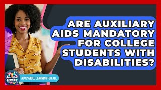 Are Auxiliary Aids Mandatory For College Students With Disabilities? - Accessible Learning For All