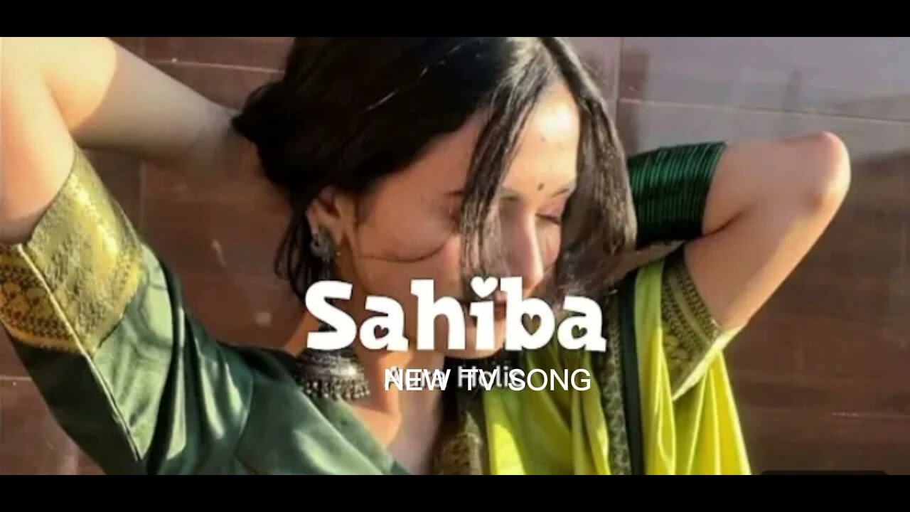 SAHIBA 💖 NEW TV SONG 🥰