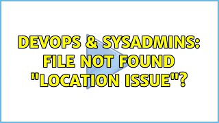 Famous DevOps & SysAdmins: File not found "location issue"? Profile