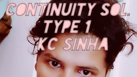 K.c Sinha ,Continuity EX-9.1 type 1