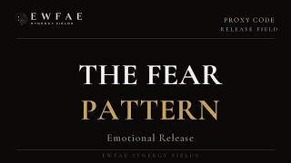 The Fear-Pattern Field — Emotional Release | Proxy Code