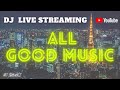 【DJ LIVE 配信】ALL GOOD MUSIC