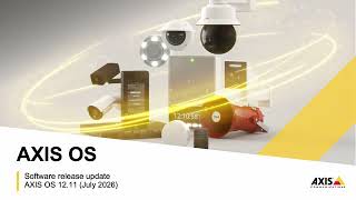 AXIS OS 12.11 release update