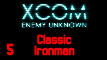 X-Com: Enemy Unknown | Ep. 5: Title Pending [Classic / Ironman]