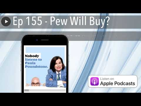 Ep 155 - Pew Will Buy?