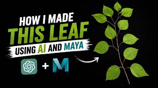 How I Made This Leaf Using AI and Maya