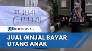 Takut Didatangi Petugas karena Utang Anaknya ke Pinjol, Ibu di Tuban Nekat Jual Ginjal