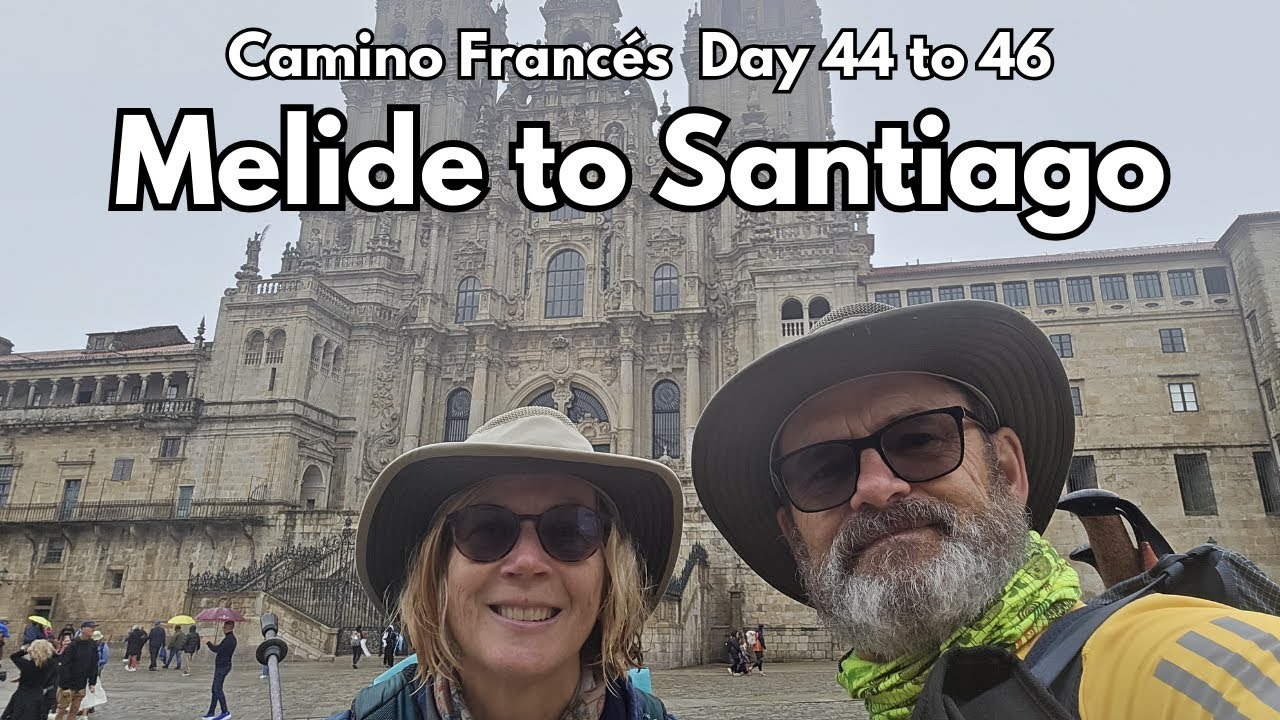 Camino Francés Days 44 to 46 | Melide to Santiago | Walking into Santiago in the Rain