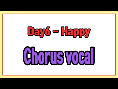 Happy (Chorus vocal) - Day6