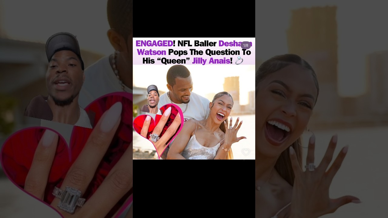 Deshaun Watson proposes it’s a long time, girlfriend jilly! 