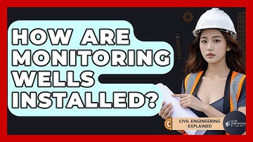 How Are Monitoring Wells Installed? - Civil Engineering Explained