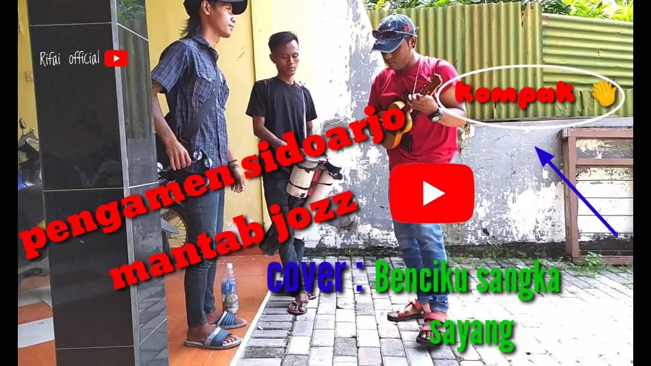 Benciku sangka sayang cover pengamen SIDOARJO KOMPAK Benciku sangka sayang cover pengamen SIDOARJO KOMPAK