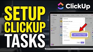 How to setup ClickUp tasks and custom fields - Detailed Guide