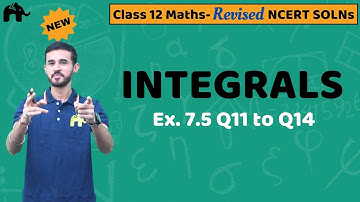Integrals Class 12 Maths | Revised NCERT Solutions | Chapter 7 Exercise 7.5 Questions 11-23