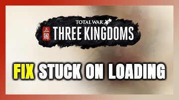 How to FIX Total War: THREE KINGDOMS Stuck on Loading Screen / Not Loading