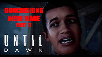 Until Dawn - Douchisions run Part 17
