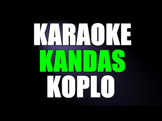 KANDAS KARAOKE KOPLO class=